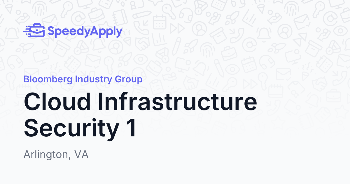 Cloud Infrastructure Security 1 at Bloomberg Industry Group | SpeedyApply