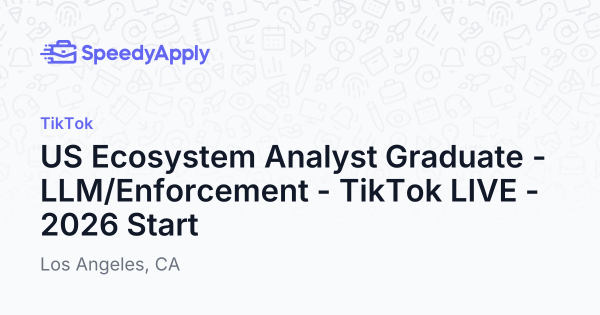US Ecosystem Analyst Graduate - LLM/Enforcement - TikTok LIVE - 2026 ...